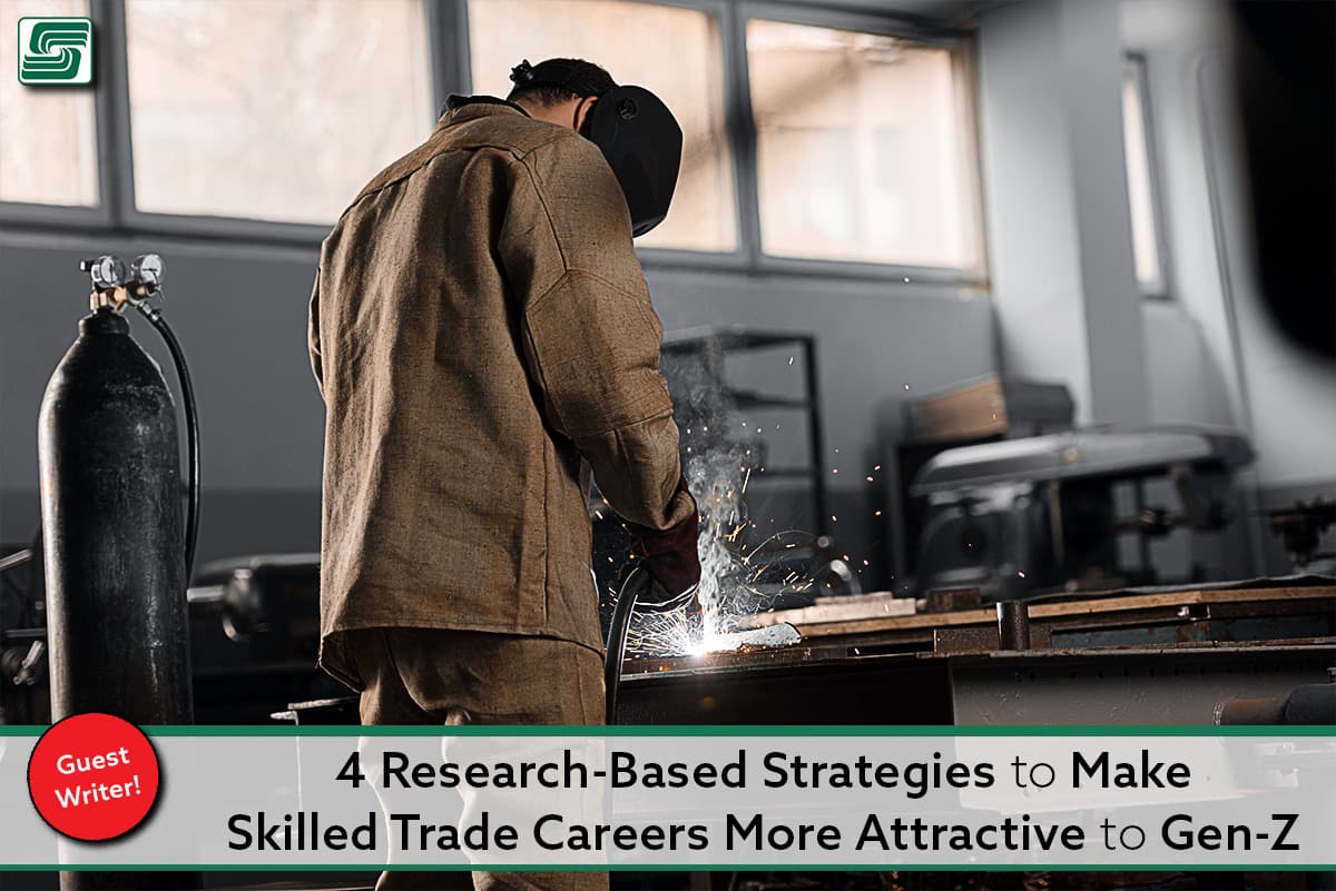 4 Research-Based Strategies To Make Skilled Trade Careers More Attractive To Gen-Z
